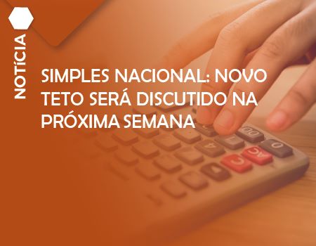 Simples: relator da Câmara apresentará parecer sobre novo teto no dia 8